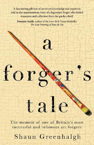Cover image for A Forger's Tale: The memoir of one of Britain's most successful and infamous art forgers