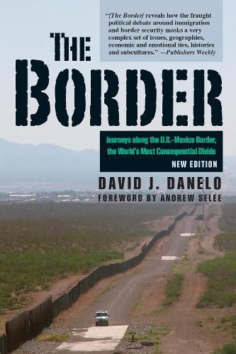 Cover image for Border: Journeys Along the U.S.-Mexico Border, the World's Most Consequential Divide
