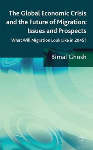 Cover image for The Global Economic Crisis and the Future of Migration: Issues and Prospects: What will migration look like in 2045?