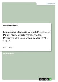 Cover image for Literarische Elemente im Werk Peter Simon Pallas'  Reise durch verschiedenen Provinzen des Russischen Reichs 1771 - 1801