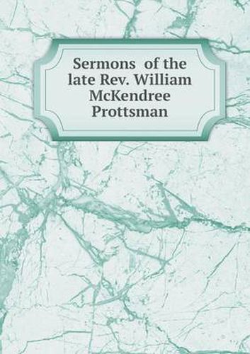 Cover image for Sermons of the late Rev. William McKendree Prottsman