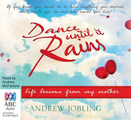 Dance Until It Rains: Life Lessons From My Mother