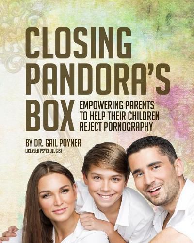 Cover image for Closing Pandora's Box: Empowering Parents to Help Their Children Reject Pornography