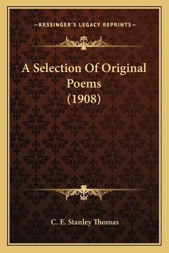 Cover image for A Selection of Original Poems (1908) a Selection of Original Poems (1908)