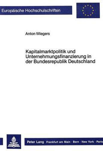 Cover image for Kapitalmarktpolitik Und Unternehmungsfinanzierung in Der Bundesrepublik Deutschland