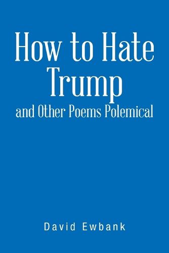 Cover image for How to Hate Trump and Other Poems Polemical