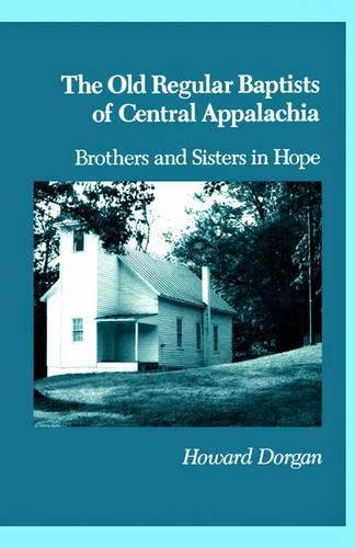 Cover image for The Old Regular Baptists Of Central Appa: Brothers And Sisters In Hope