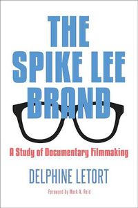 Cover image for The Spike Lee Brand: A Study of Documentary Filmmaking