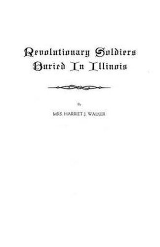 Cover image for Revolutionary Soldiers Buried in Illinois