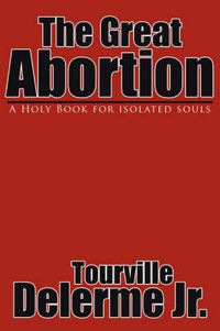 Cover image for The Great Abortion: A Holy Book for Isolated Souls