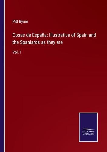 Cover image for Cosas de Espana: Illustrative of Spain and the Spaniards as they are: Vol. I