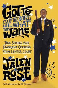 Cover image for Got to Give the People What They Want: True Stories and Flagrant Opinions from Center Court