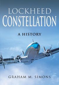 Cover image for Lockheed Constellation: A History