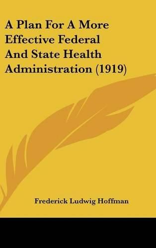 A Plan for a More Effective Federal and State Health Administration (1919)