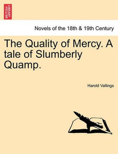 Cover image for The Quality of Mercy. a Tale of Slumberly Quamp.