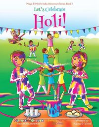 Cover image for Let's Celebrate Holi! (Maya & Neel's India Adventure Series, Book 3)