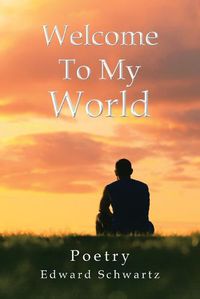 Cover image for Welcome to My World: Poetry