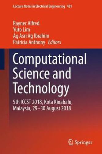 Cover image for Computational Science and Technology: 5th ICCST 2018, Kota Kinabalu, Malaysia, 29-30 August 2018