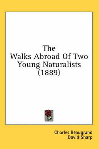 Cover image for The Walks Abroad of Two Young Naturalists (1889)