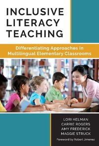 Cover image for Inclusive Literacy Teaching: Differentiating Approaches in Multilingual Elementary Classrooms