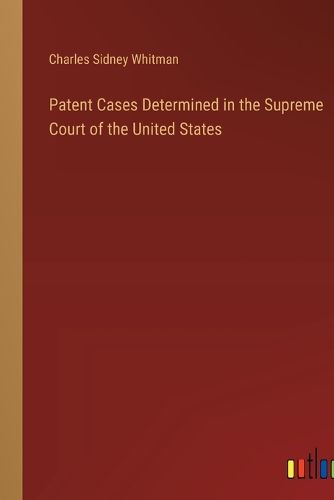 Patent Cases Determined in the Supreme Court of the United States