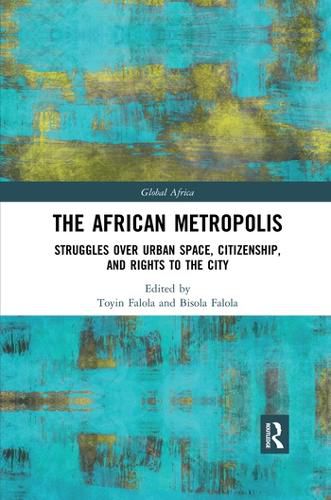 Cover image for The African Metropolis: Struggles over Urban Space, Citizenship, and Rights to the City