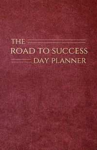 Cover image for The Road to Success Day Planner