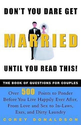 Cover image for Don't You Dare Get Married Until You Read This!: The Book of Questions for Couples