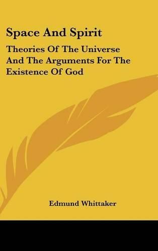 Space and Spirit: Theories of the Universe and the Arguments for the Existence of God