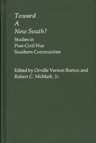 Cover image for Toward a New South: Studies in Post-Civil War Southern Communities