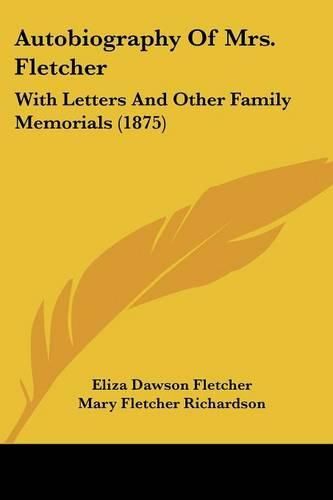 Cover image for Autobiography of Mrs. Fletcher: With Letters and Other Family Memorials (1875)