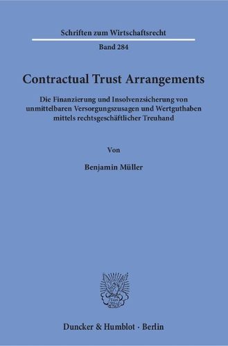 Cover image for Contractual Trust Arrangements: Die Finanzierung Und Insolvenzsicherung Von Unmittelbaren Versorgungszusagen Und Wertguthaben Mittels Rechtsgeschaftlicher Treuhand