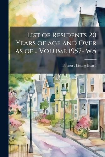 Cover image for List of Residents 20 Years of Age and Over as of .. Volume 1957- W.5