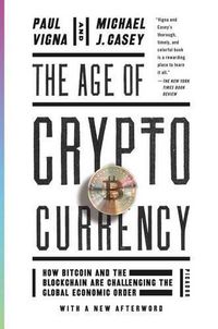 Cover image for The Age of Cryptocurrency: How Bitcoin and the Blockchain Are Challenging the Global Economic Order