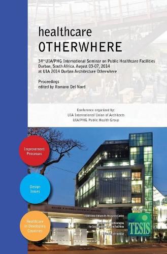 Cover image for healthcare OTHERWHERE. Proceedings of the 34th UIA/PHG International Seminar on Public Healthcare Facilities - Durban, South Africa. August 03-07, 2014