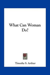 Cover image for What Can Woman Do?