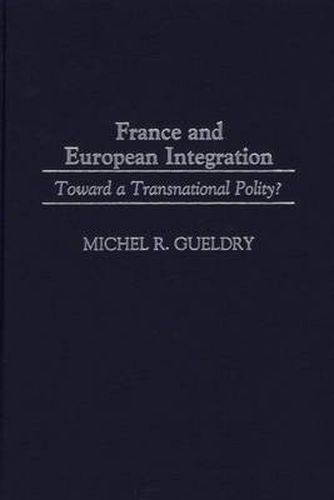 France and European Integration: Toward a Transnational Polity?