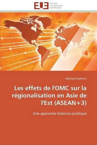 Cover image for Les Effets de l'Omc Sur La R gionalisation En Asie de l'Est (Asean+3)