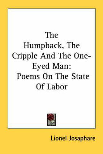 Cover image for The Humpback, the Cripple and the One-Eyed Man: Poems on the State of Labor