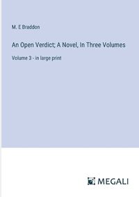 Cover image for An Open Verdict; A Novel, In Three Volumes