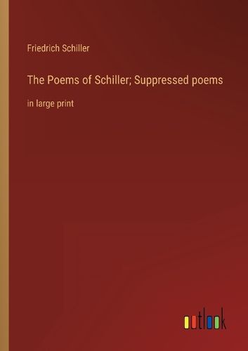 Cover image for The Poems of Schiller; Suppressed poems