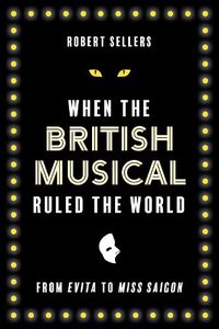 Cover image for When the British Musical Ruled the World
