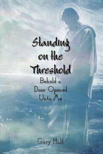 Cover image for Standing on the Threshold: Behold a Door Opened Unto Me