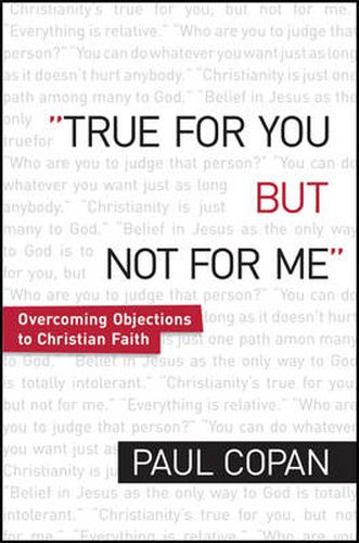 Cover image for True for You, But Not for Me - Overcoming Objections to Christian Faith