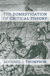 Cover image for The Domestication of Critical Theory