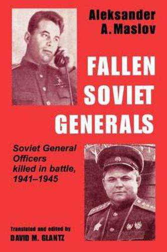 Cover image for Fallen Soviet Generals: Soviet General Officers Killed in Battle, 1941-1945