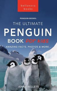 Cover image for Penguins The Ultimate Penguin Book for Kids