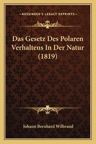 Cover image for Das Gesetz Des Polaren Verhaltens in Der Natur (1819)