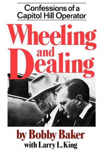 Cover image for Wheeling and Dealing: Confessions of a Capitol Hill Operator