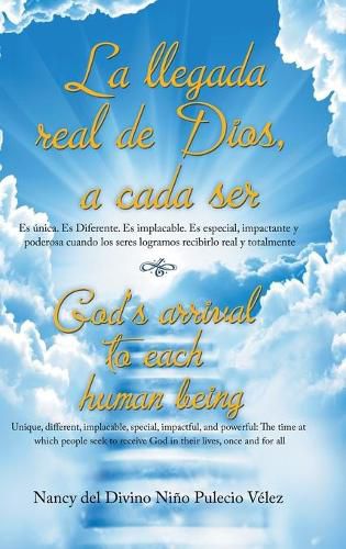 Cover image for La Llegada Real De Dios, a Cada Ser: God's Arrival to Each Human Being